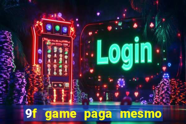 9f game paga mesmo os 100 reais